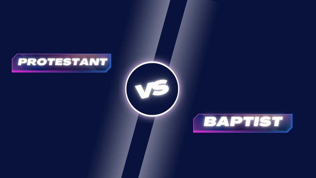 Protestant vs Baptist