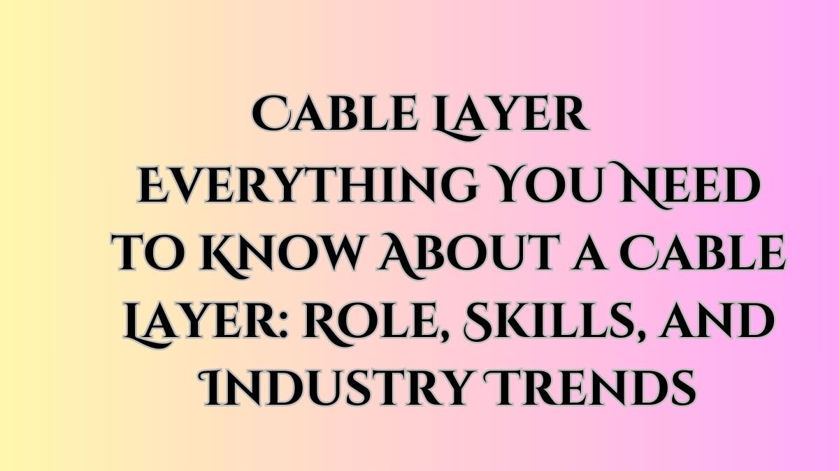 Cable Layer