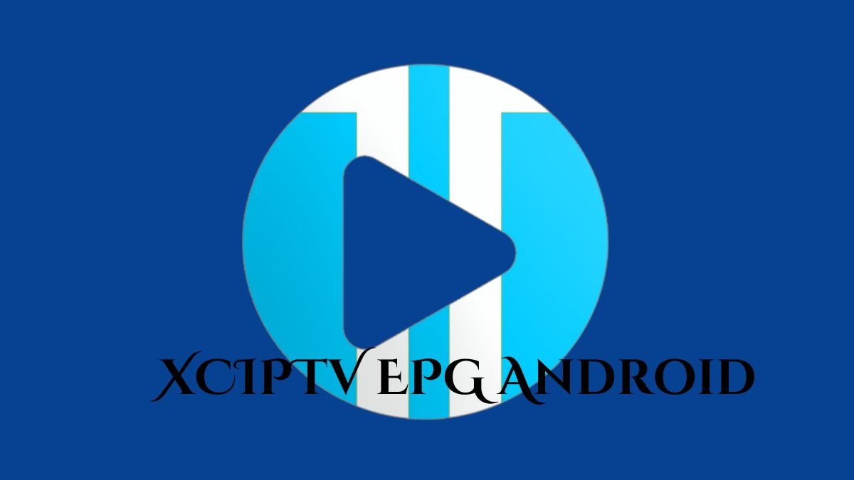 XCIPTV EPG Android